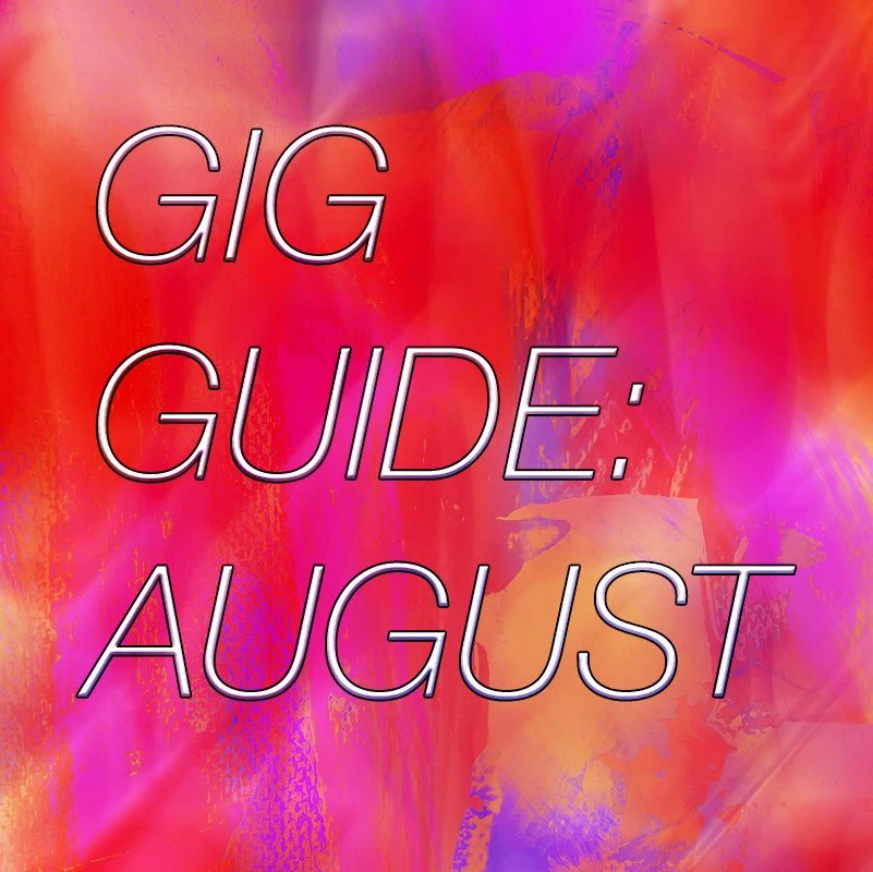 Gig Guide: August 2024