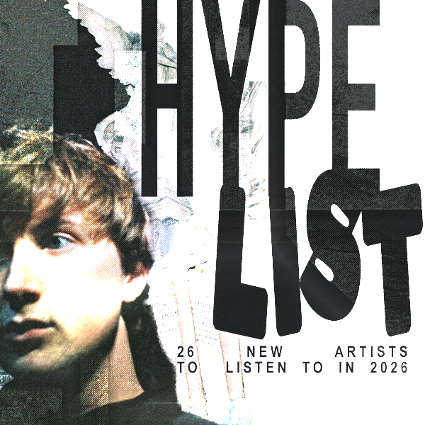 Hype List: 26 New Artists To Watch In 2026