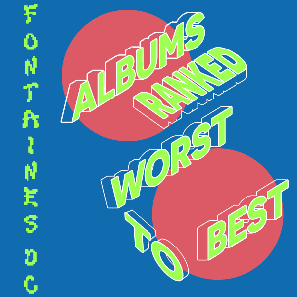 Every Fontaines D.C. Album Ranked From Worst To Best