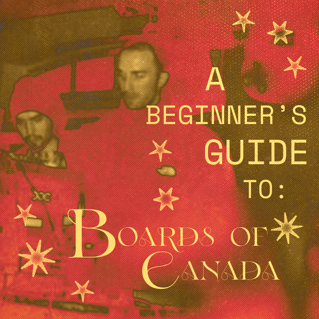 A Beginner’s Guide to Boards of Canada