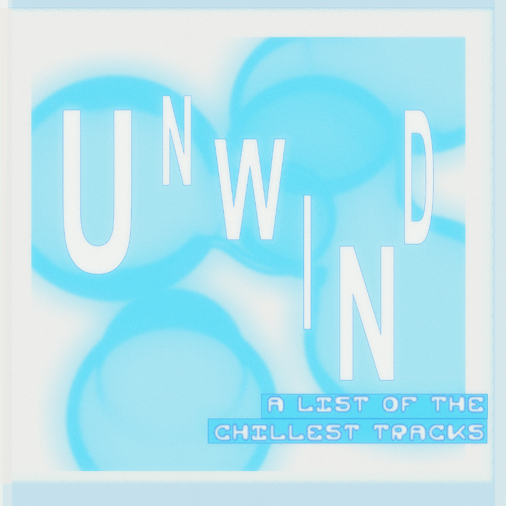 u n w i n d - a list of the chillest tracks