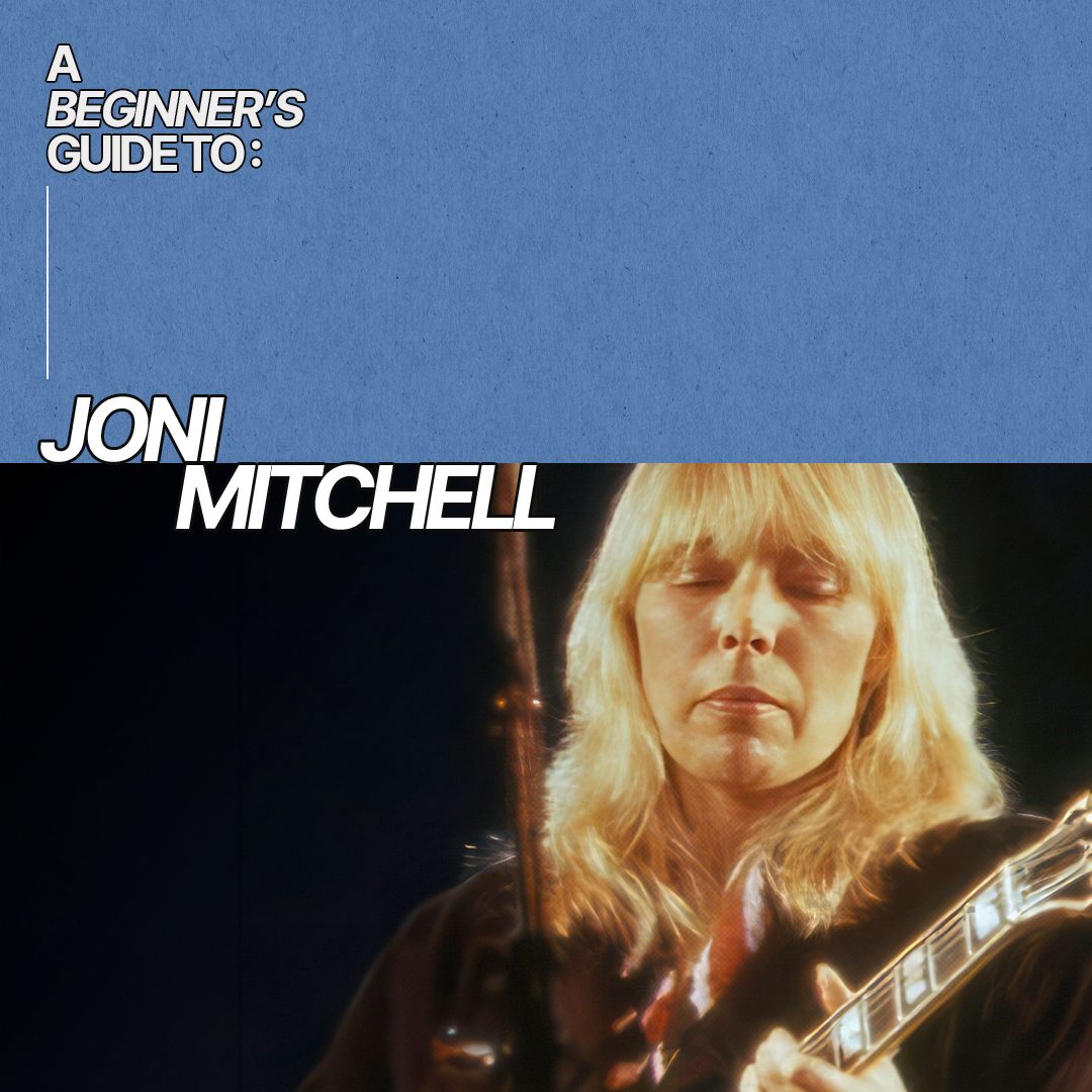 A Beginners Guide to Joni Mitchell: Where to Start
