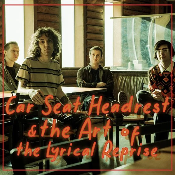 Car Seat Headrest and the Art of the Lyrical Reprise