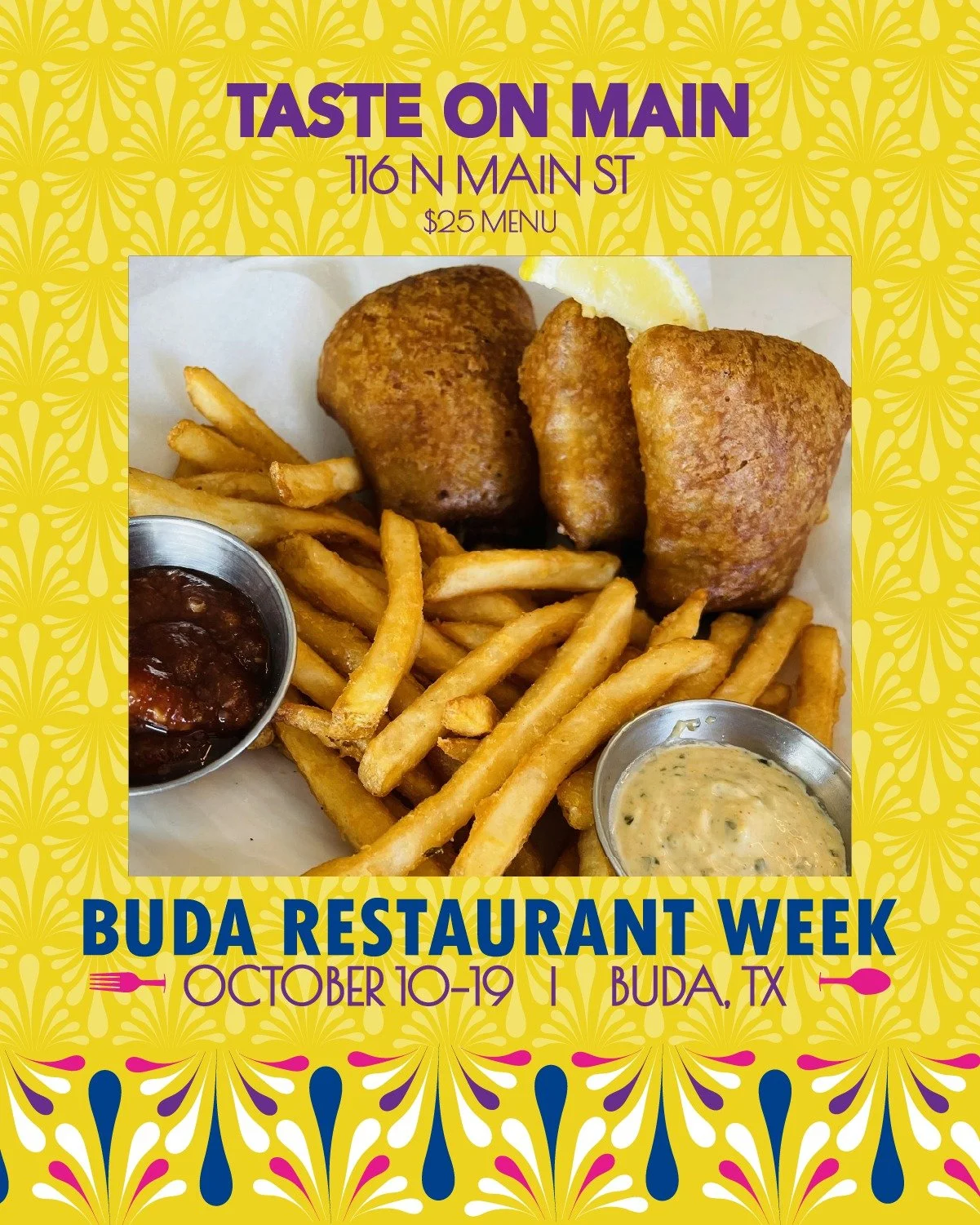 🐟 Buda Restaurant Week 2025 is happening now&mdash;don&rsquo;t miss your chance to grab these delicious deals!

At Taste on Main, enjoy $25 Fish &amp; Chips: beer-battered fried fish with french fries, served with cocktail and remoulade sauce.

Use 