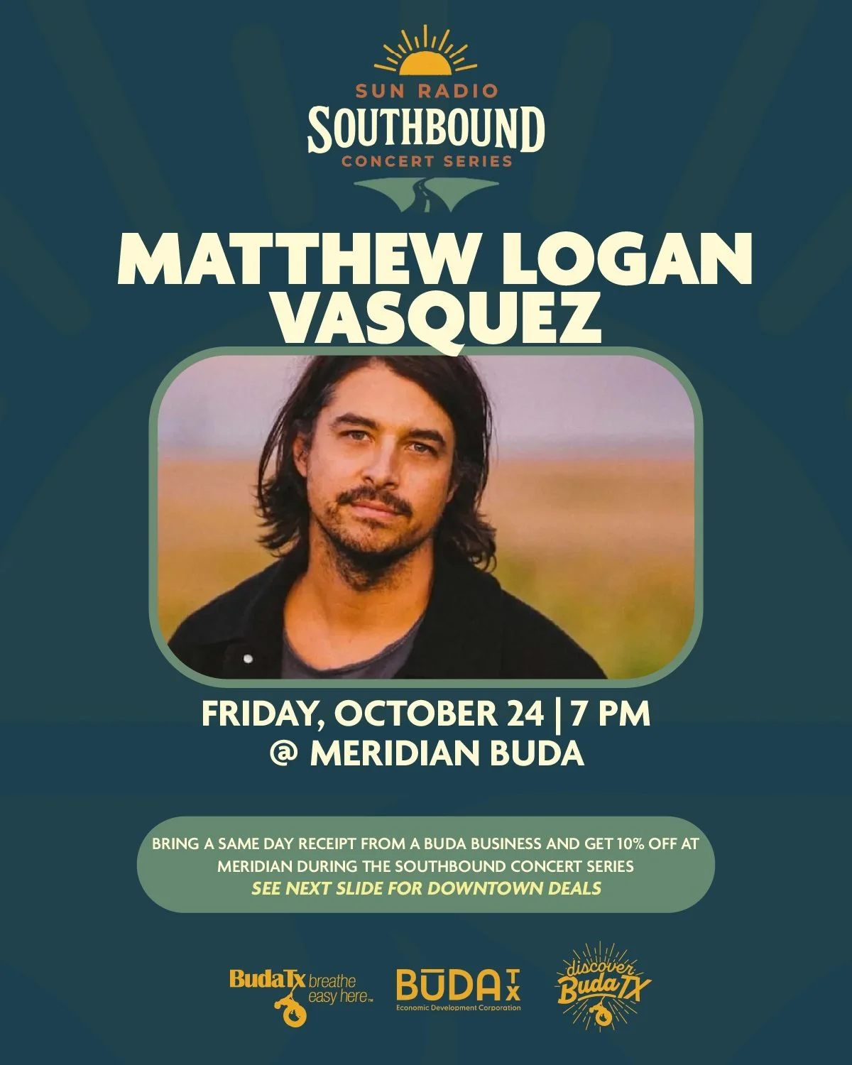 🎶 The Southbound Concert Series is back THIS FRIDAY October 24 with Matthew Logan Vasquez 🎻✨
Catch the show live at Meridian Buda at 7:00 PM, 200 Main St., Buda, TX.
💸 Show a same-day receipt from any Buda business and get 10% off your tab at Mer