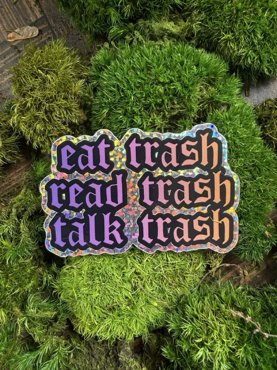 EAT TRASH READ TRASH TALK TRASH- Sticker