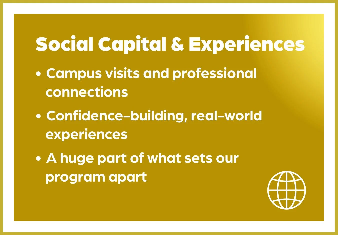 Text on slide with brown background discussing social capital and experiences, including campus visits, confidence-building, and program importance, with a small globe icon in the bottom right corner.