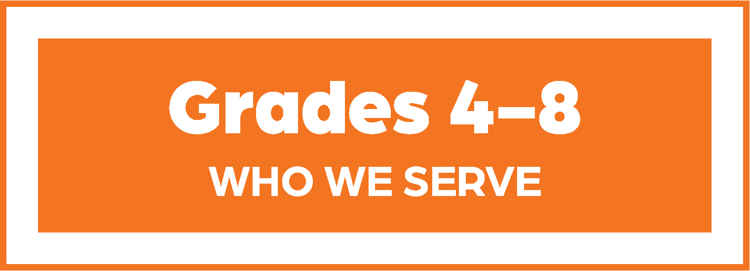 Sign with orange background that says "Grades 4-8 WHO WE SERVE" in white text, orange border.