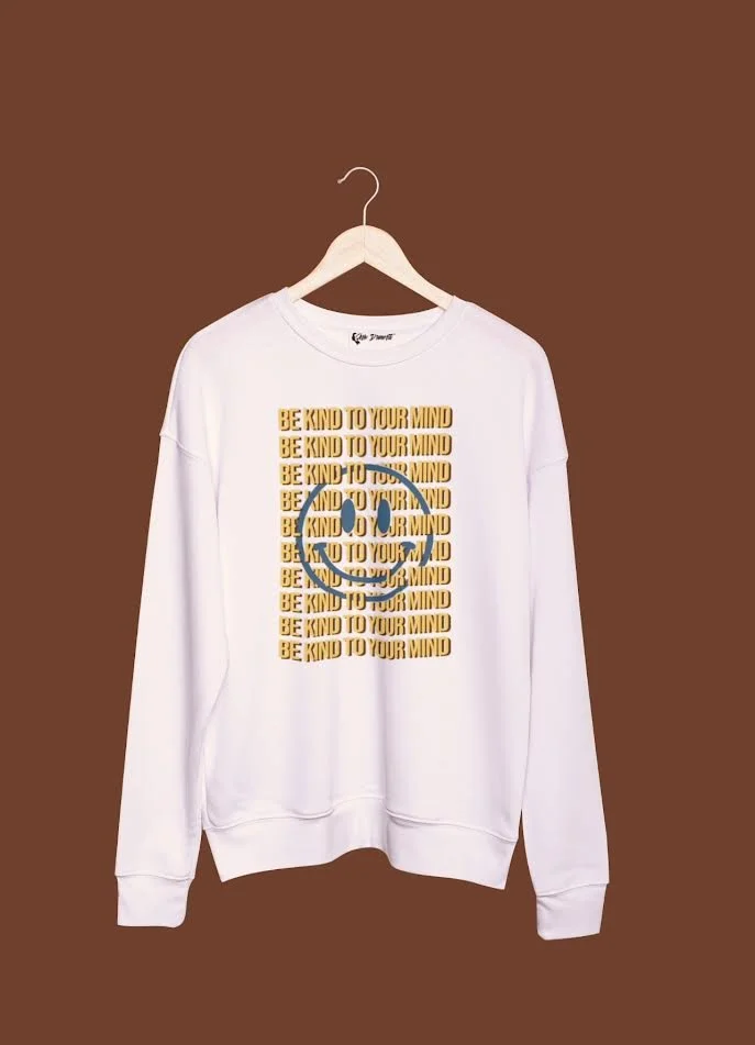 "Be Kind To Your Mind" SWEATER