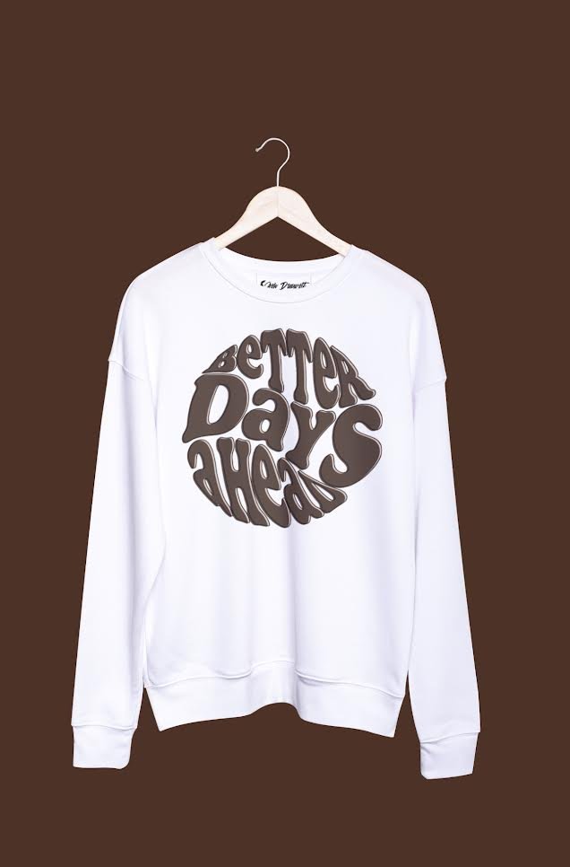 "Better Days Ahead" SWEATER