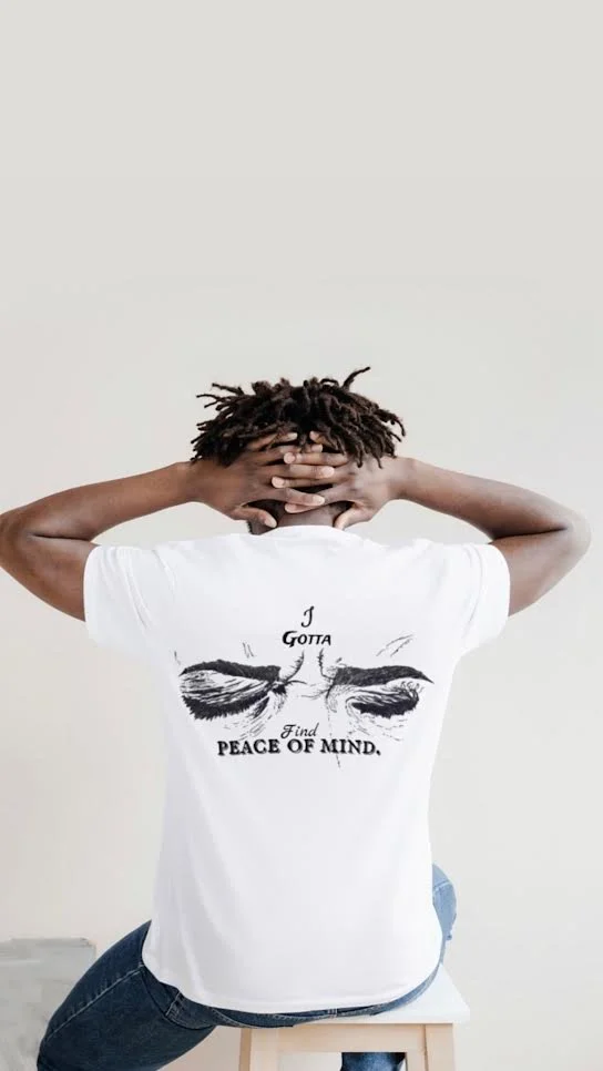 "I gotta find peace of mind" SHIRTS