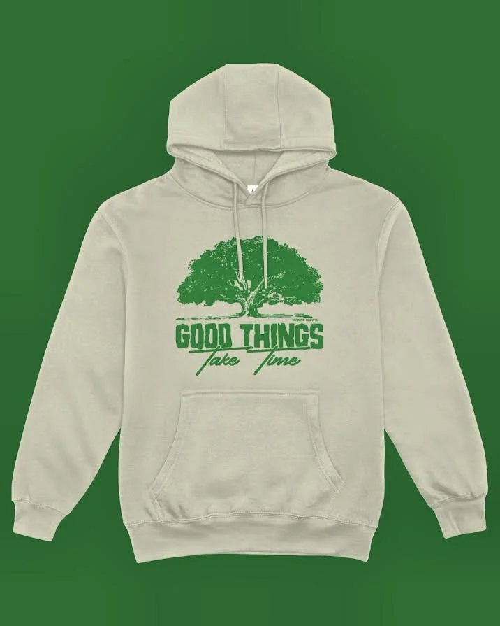 "Good Things take time" HOODIE
