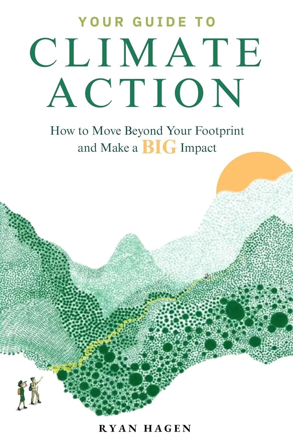 “Navigating Climate Change”: a review of Ryan Hagen’s YOUR GUIDE TO CLIMATE ACTION: How to Move Beyond Your Footprint and Make a BIG Impact by Gretchen Ayoub