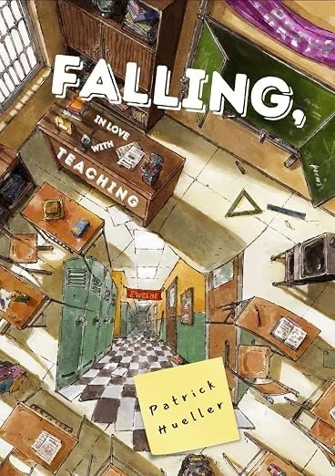 “Life Lessons”: Patrick Hueller’s Falling, in Love with Teaching, reviewed by Jenn Hollmeyer