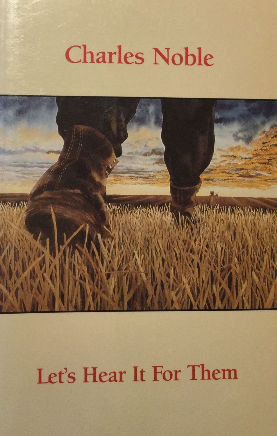 Charles Noble, Lets Hear It For Them, 1990, Thistledown Press, 64 page, soft cover, book of poems, $15 Cdn.