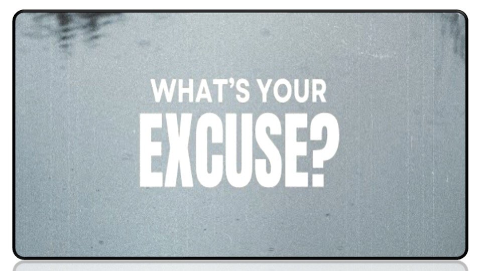 What’s Your Excuse?