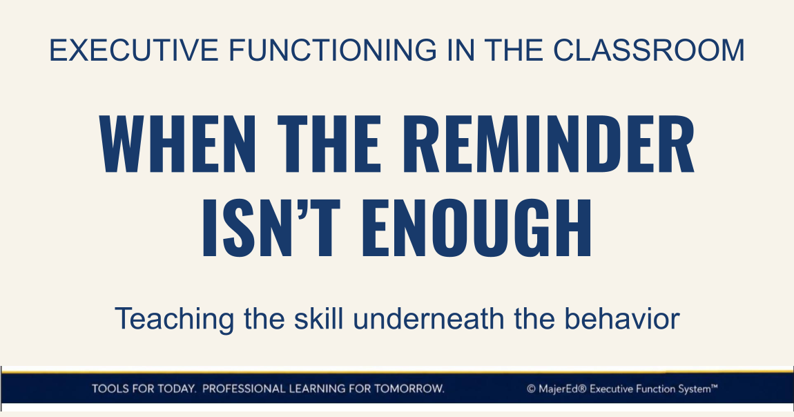 When the Reminder Isn’t Enough: Teaching the Executive Functioning Skill Underneath the Behavior