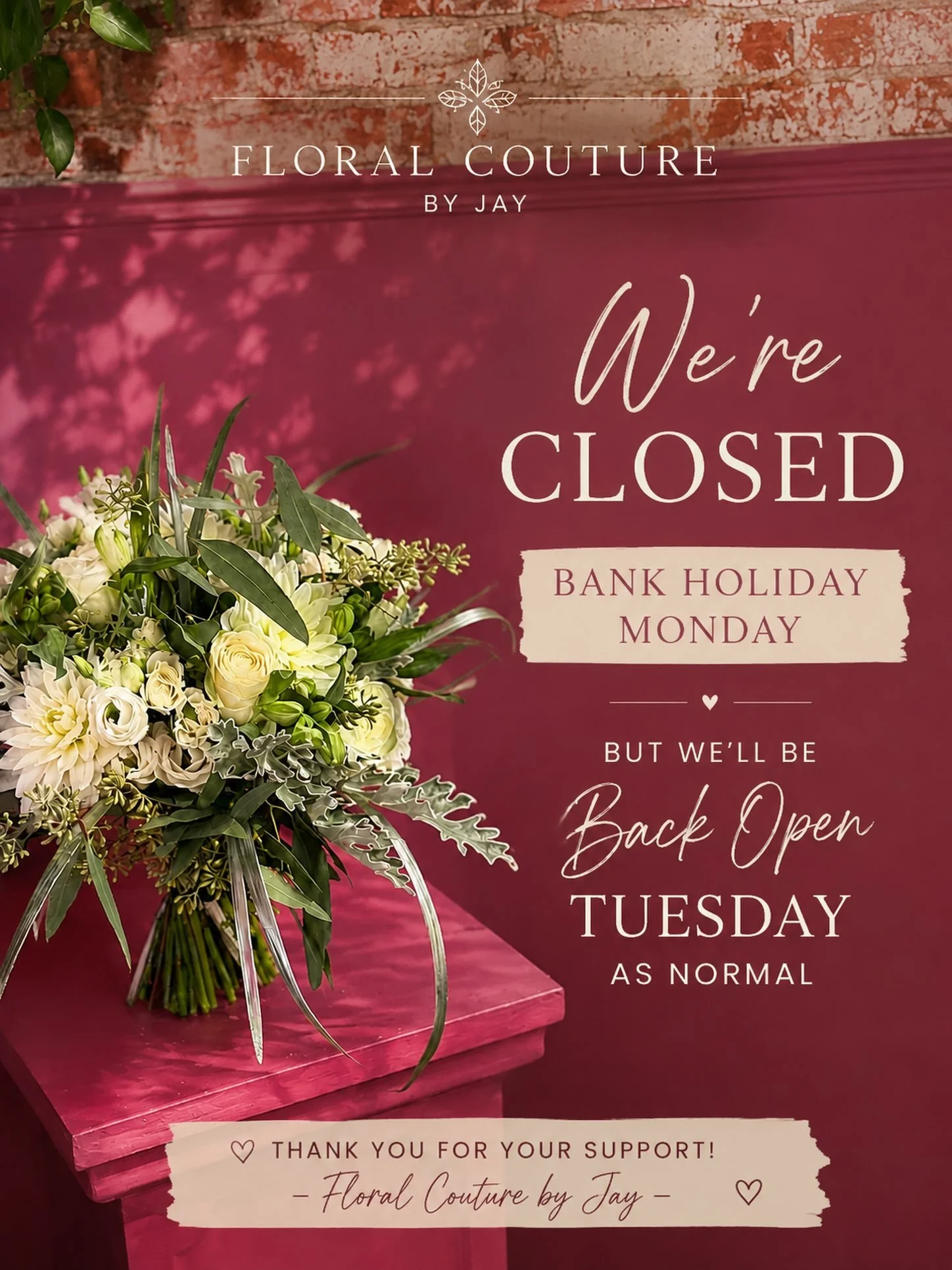 🌸 Bank Holiday Update 🌸

Just a little reminder that Floral Couture by Jay will be CLOSED this Bank Holiday Monday 💐

We&rsquo;ll be back Tuesday as normal, ready to create all your beautiful blooms, bouquets and floral orders. 🤍🌿

Thank you, as