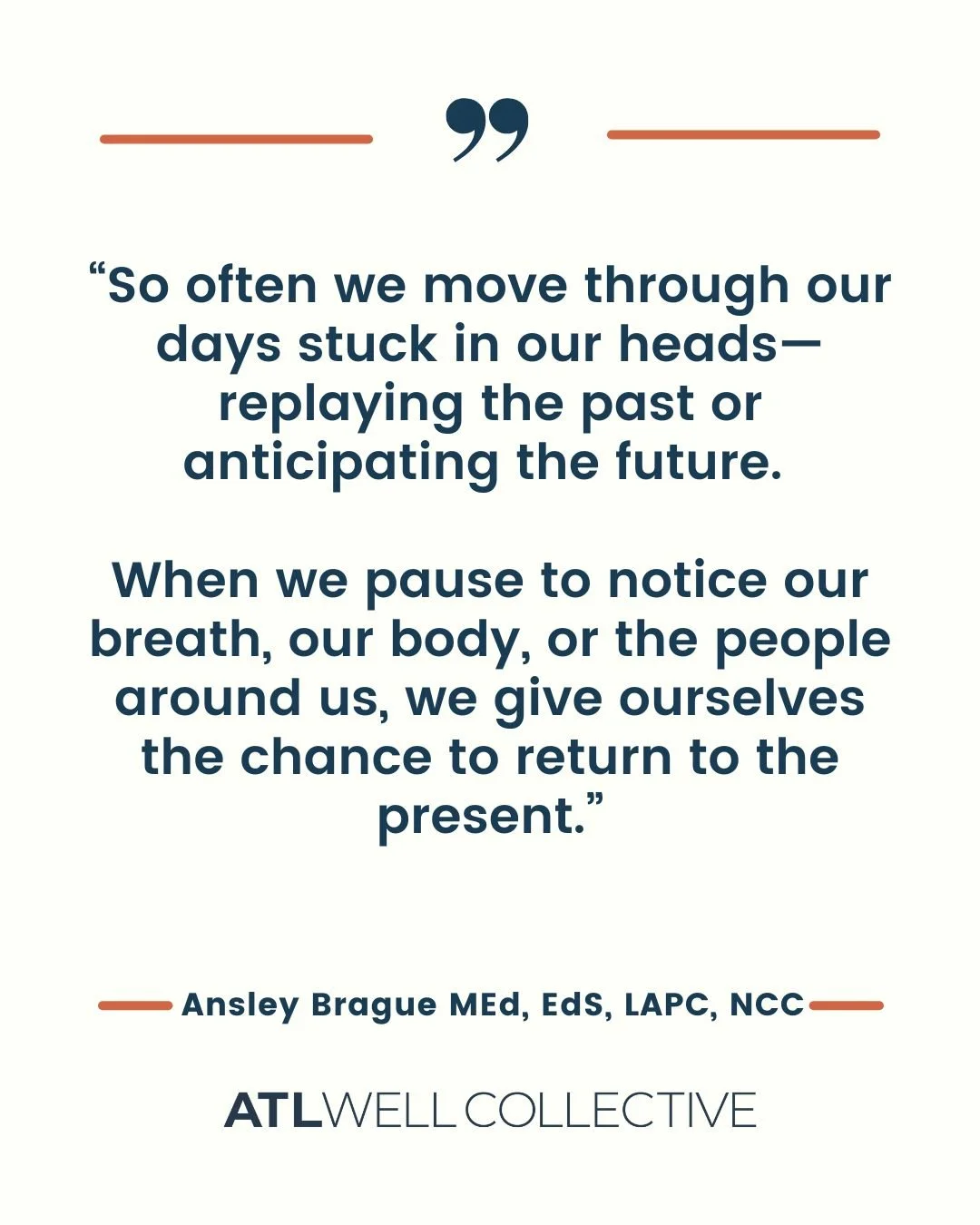 Being present sounds simple&mdash;but in a world full of distractions, it can feel surprisingly difficult. Our minds often drift to the past or race ahead to the future, pulling us away from the moments happening right in front of us.

Ansley Brague 