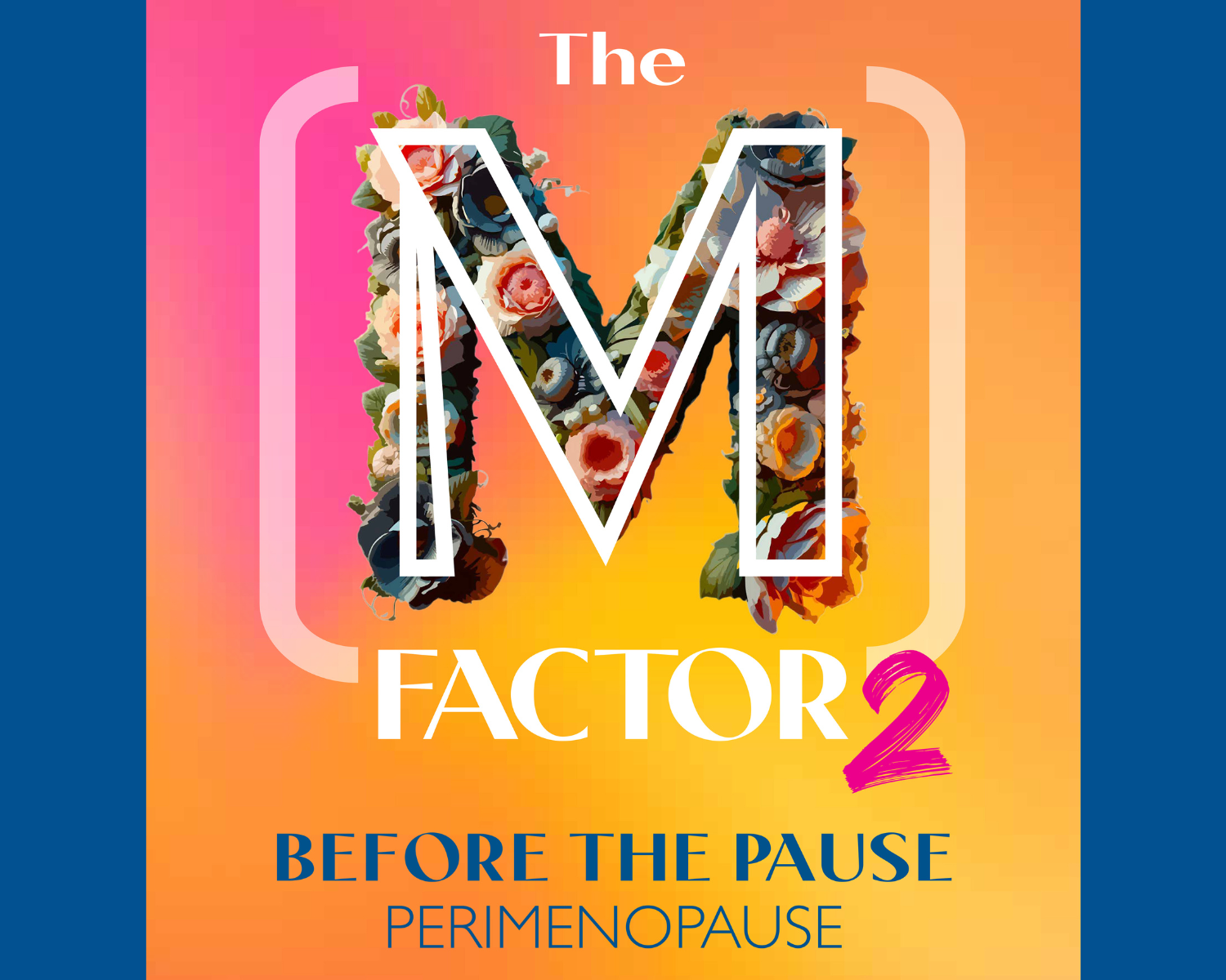THE (M) FACTOR 2: BEFORE THE PAUSE