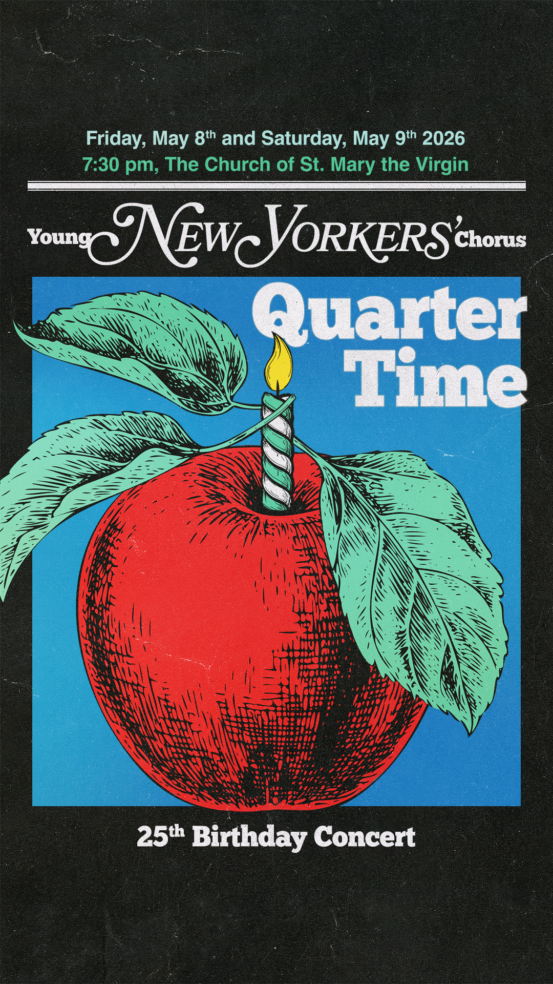Concert poster for the Young New Yorkers' Chorus 'Quarter Time' 25th birthday concert scheduled for Friday, May 8 and Saturday, May 9, 2026, at 7:30 pm at the Church of St. Mary the Virgin. The poster features a large illustrated red apple with green leaves and a lit candle on top.