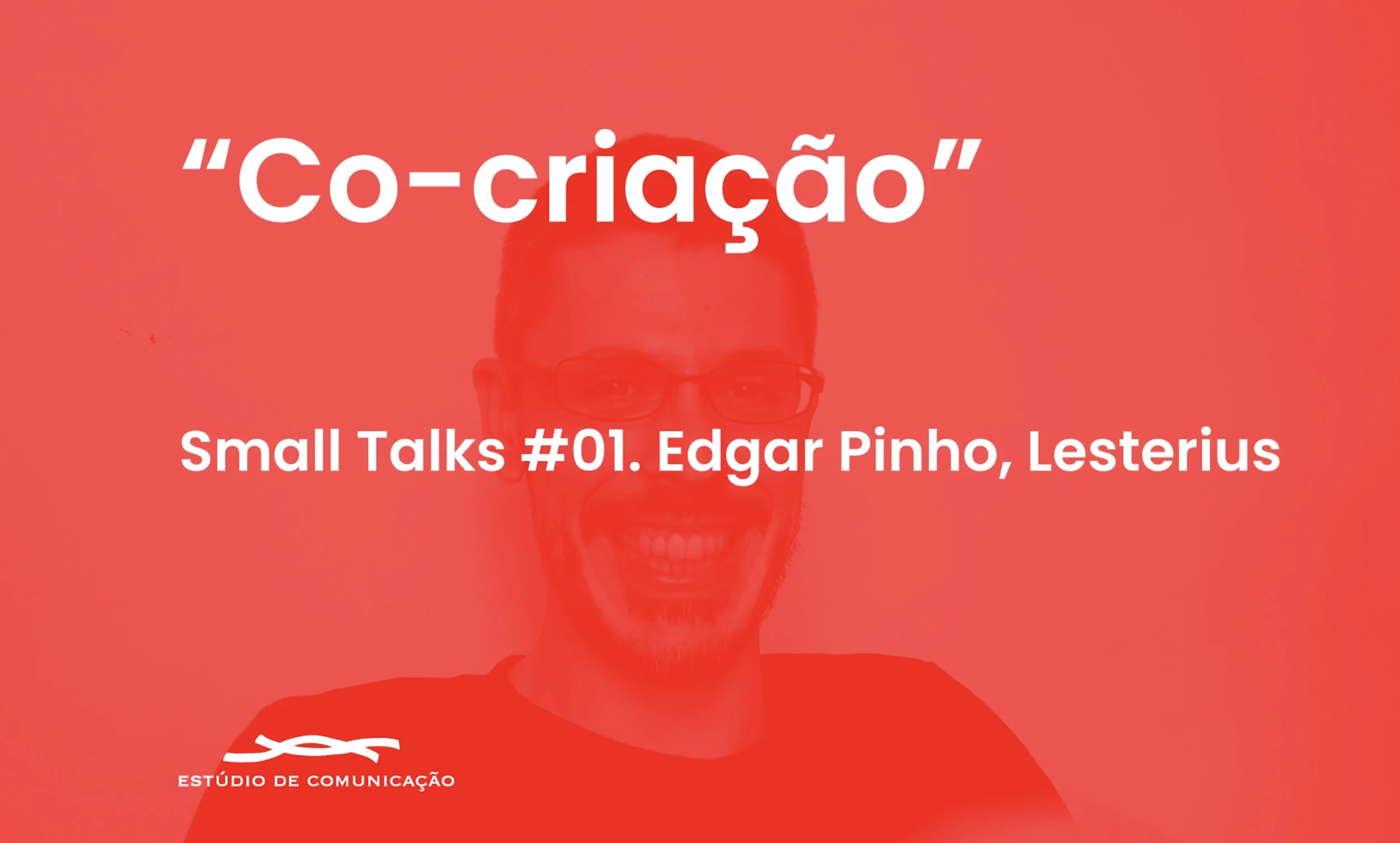 Small Talks #01. Co-criação com Edgar Pinho