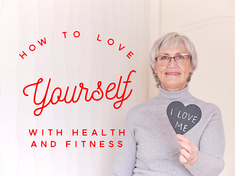How to Love Yourself with Health and Fitness