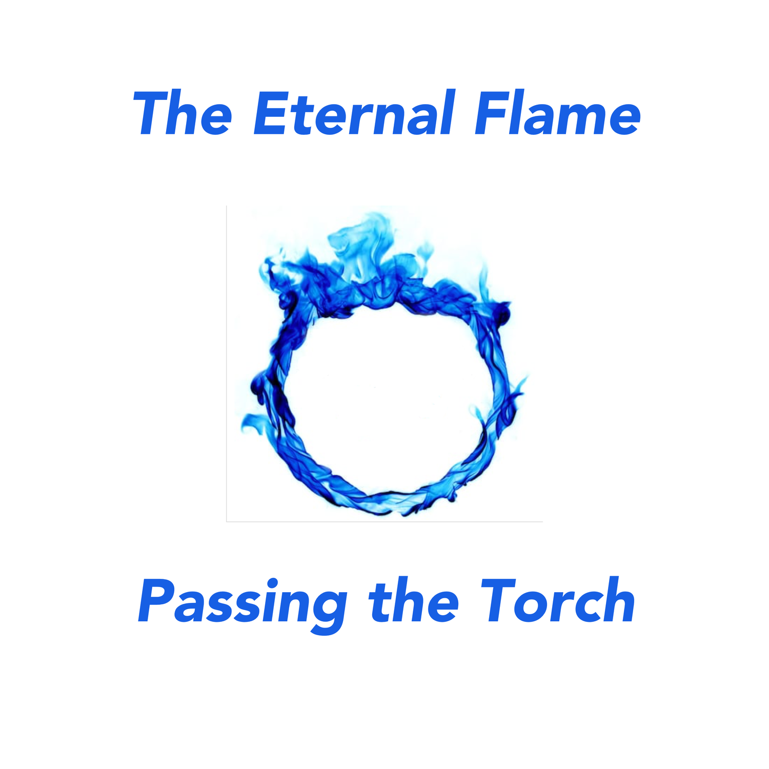 The Eternal Flame - Passing the Torch