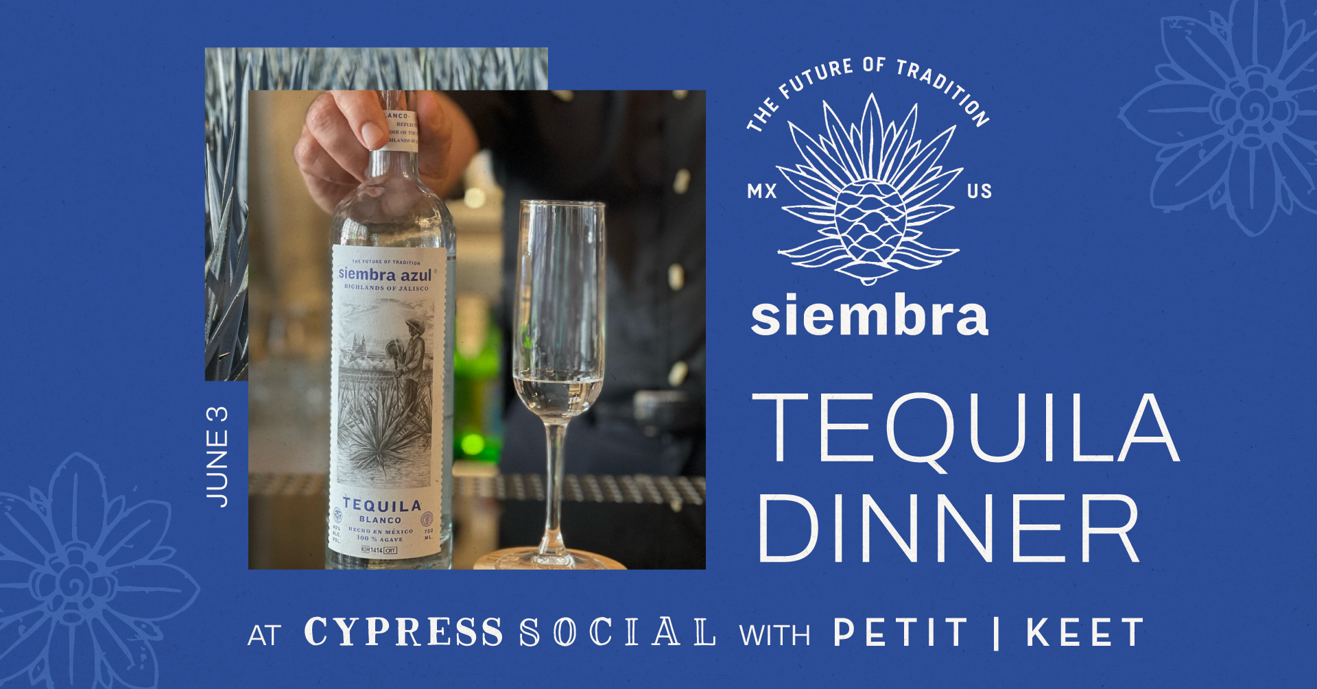 Siembra Tequila Dinner with Petit & Keet