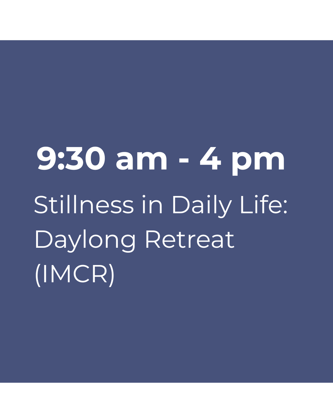 Stillness in Daily Life: Daylong Retreat (IMCR)