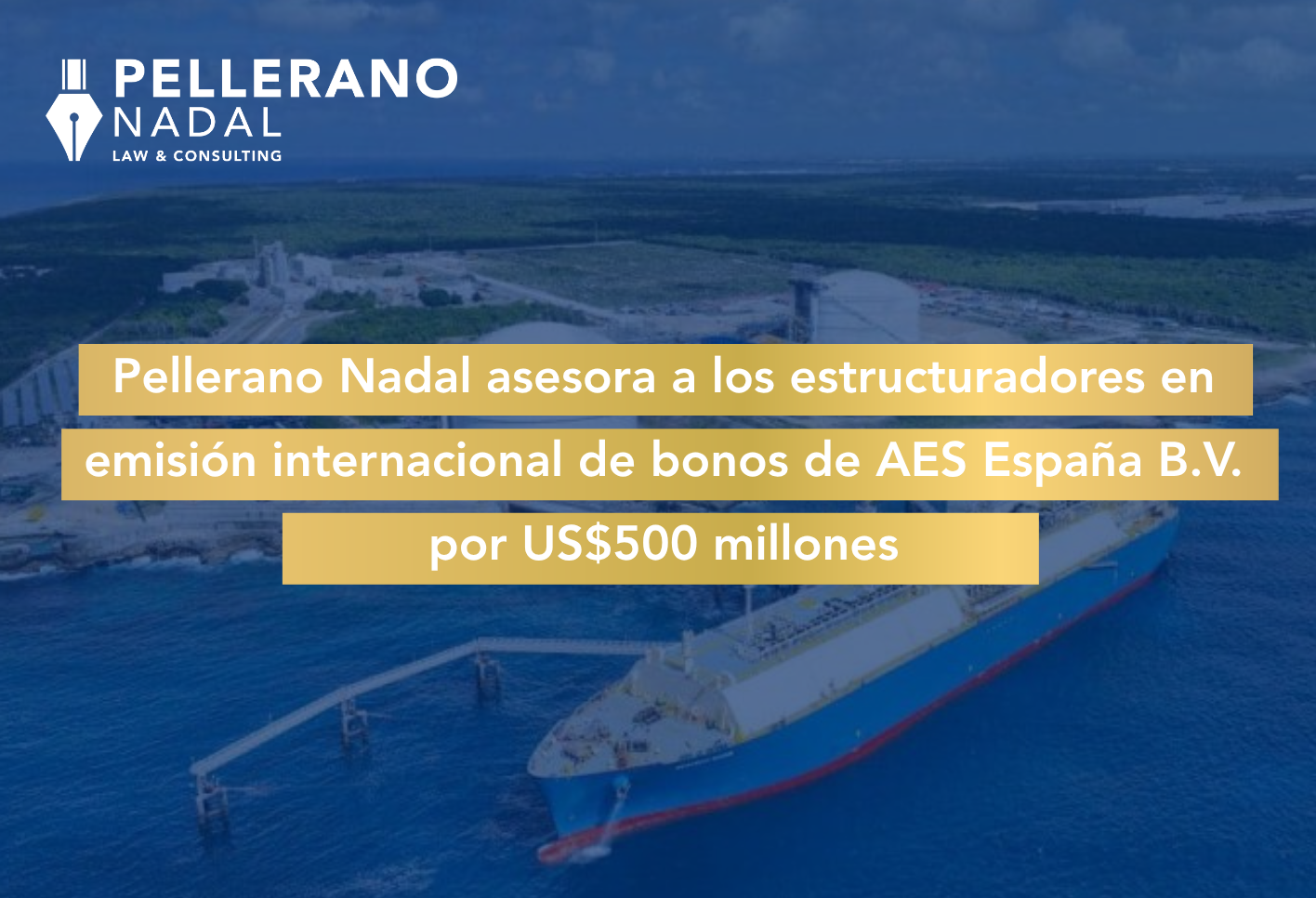 Pellerano Nadal asesora a los estructuradores en emisión internacional de bonos de AES España B.V. por US$500 millones
