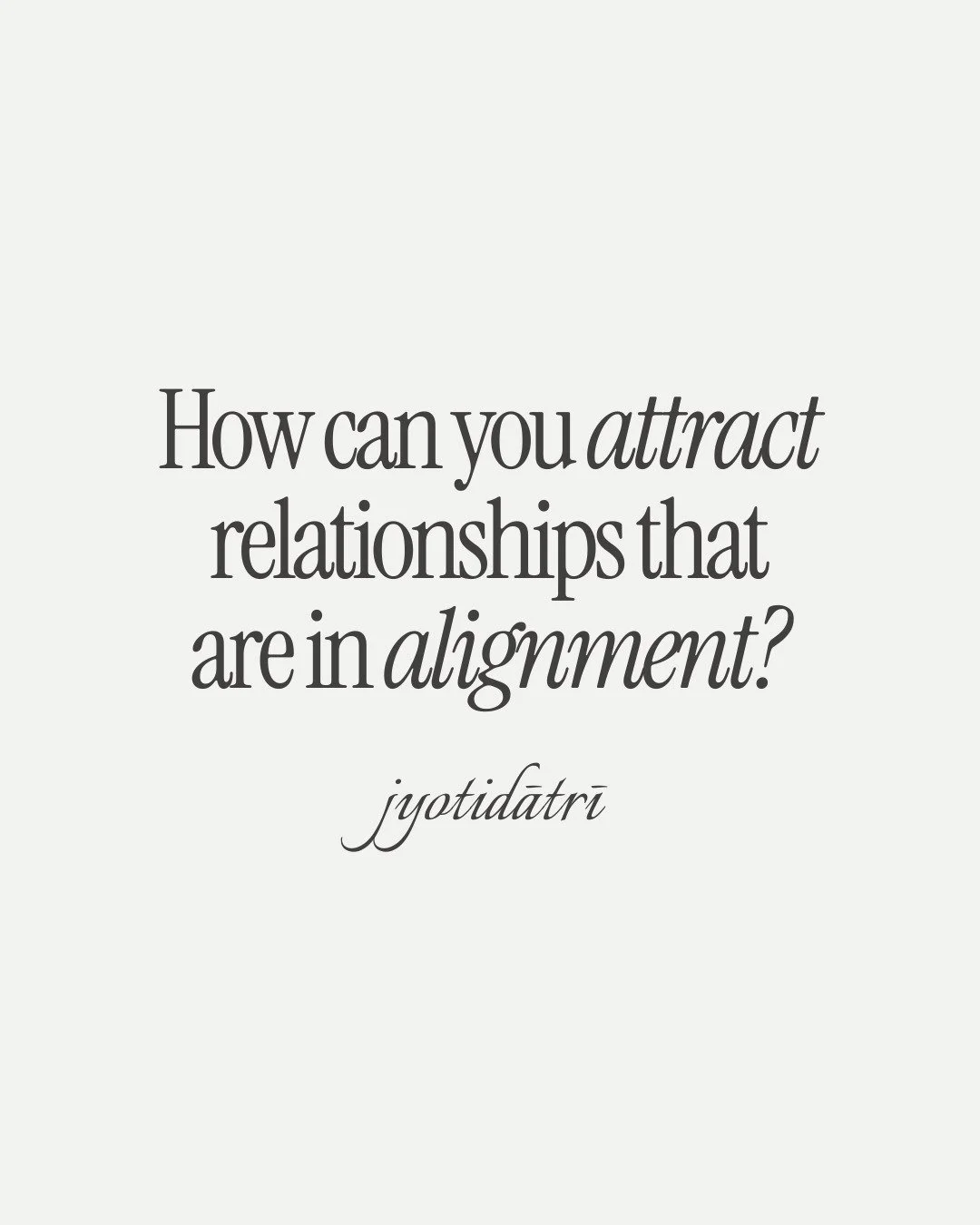 I'm certain that if you're following me on social media, that you have felt the pain of misalignment in your relationships.

If that is the case, how do you connect with those who are in alignment with you?

In order to attract relationships that are