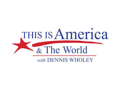 LOGO: This is America & The World with Dennis Wholey