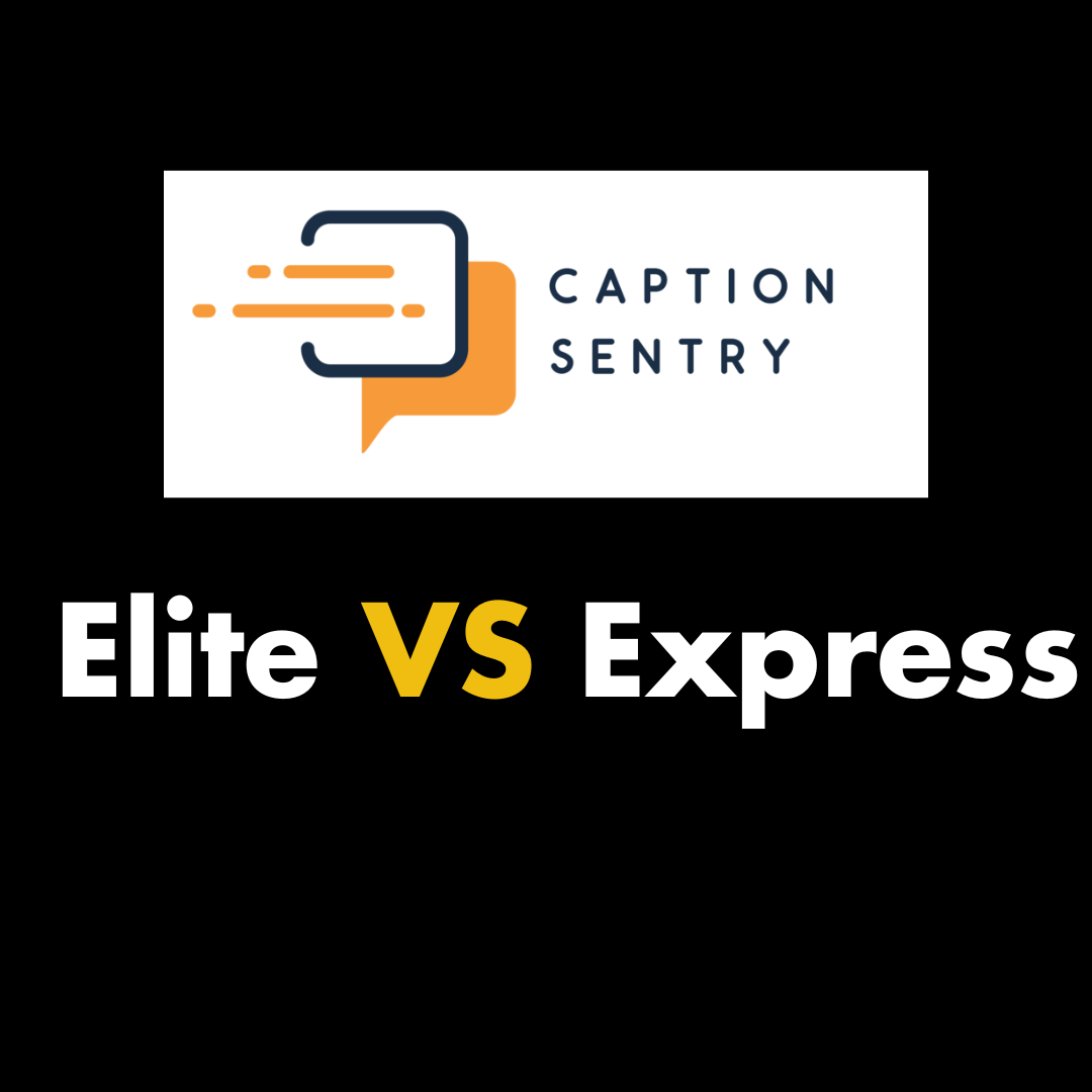 Introducing CaptionSentry Elite and Express