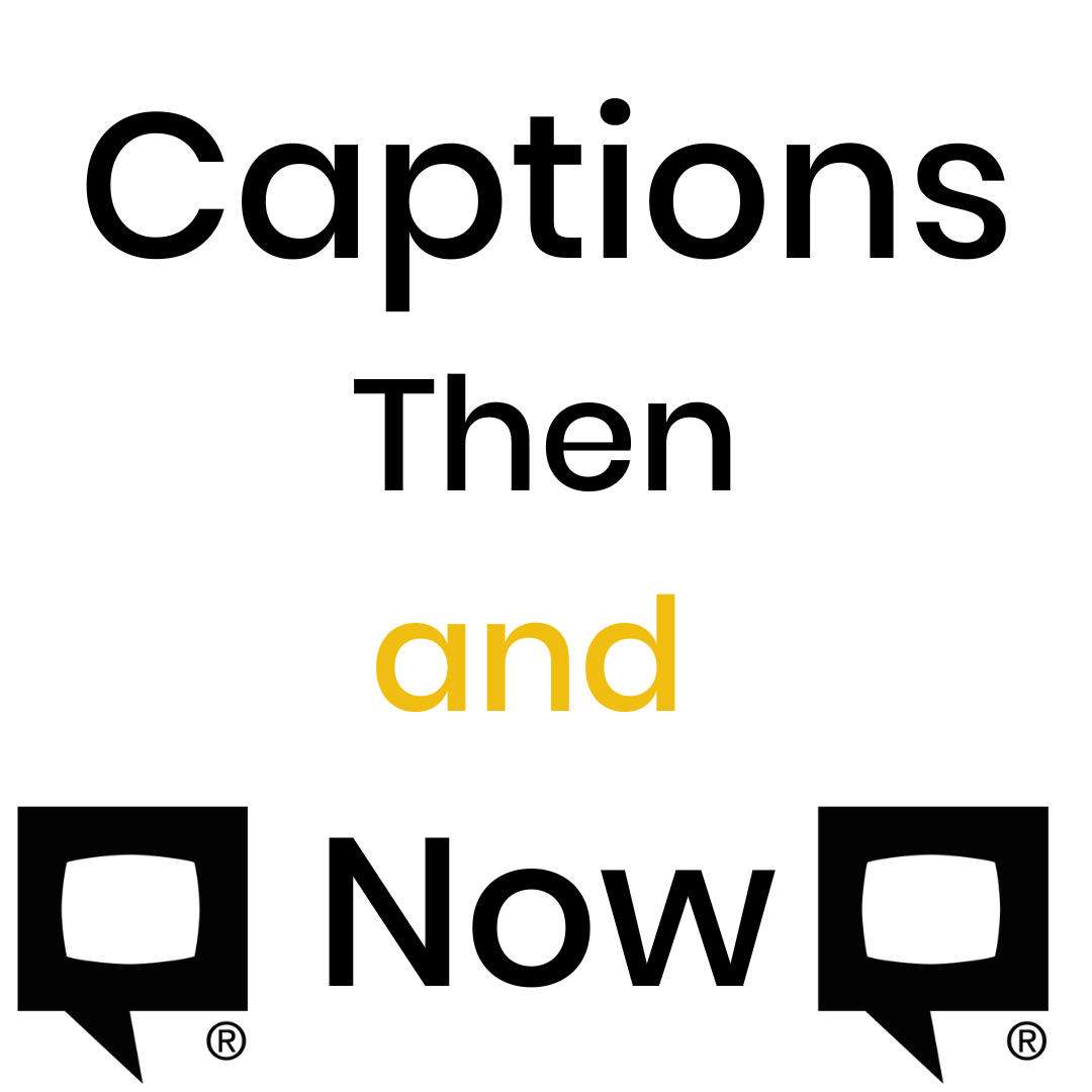 Captions Then and Now #WordsWorthWatchingNCI