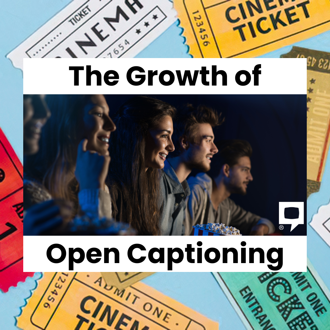 The Growth of Open Captioning
