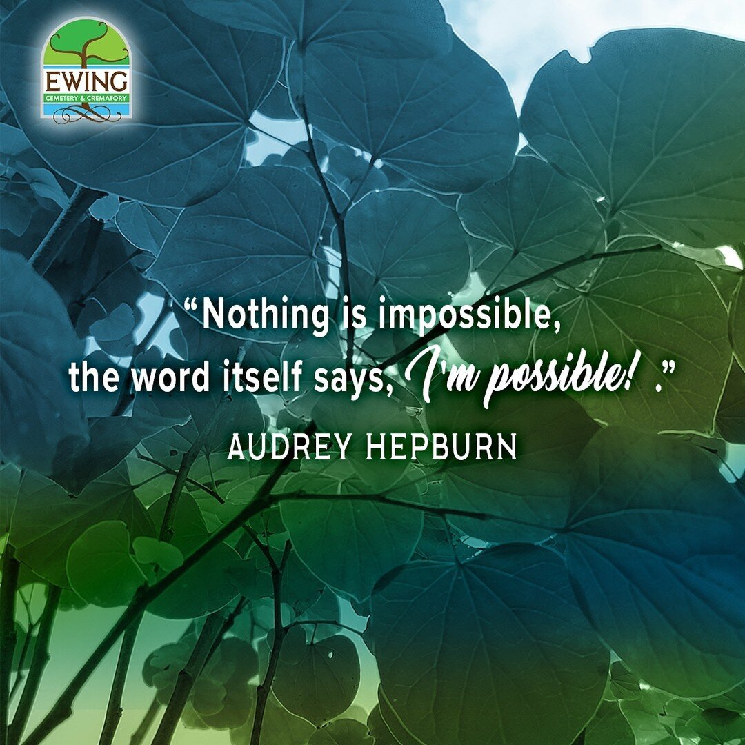 &quot;Nothing is impossible, the word itself says, I'm possible!&quot; -Audrey Hepburn