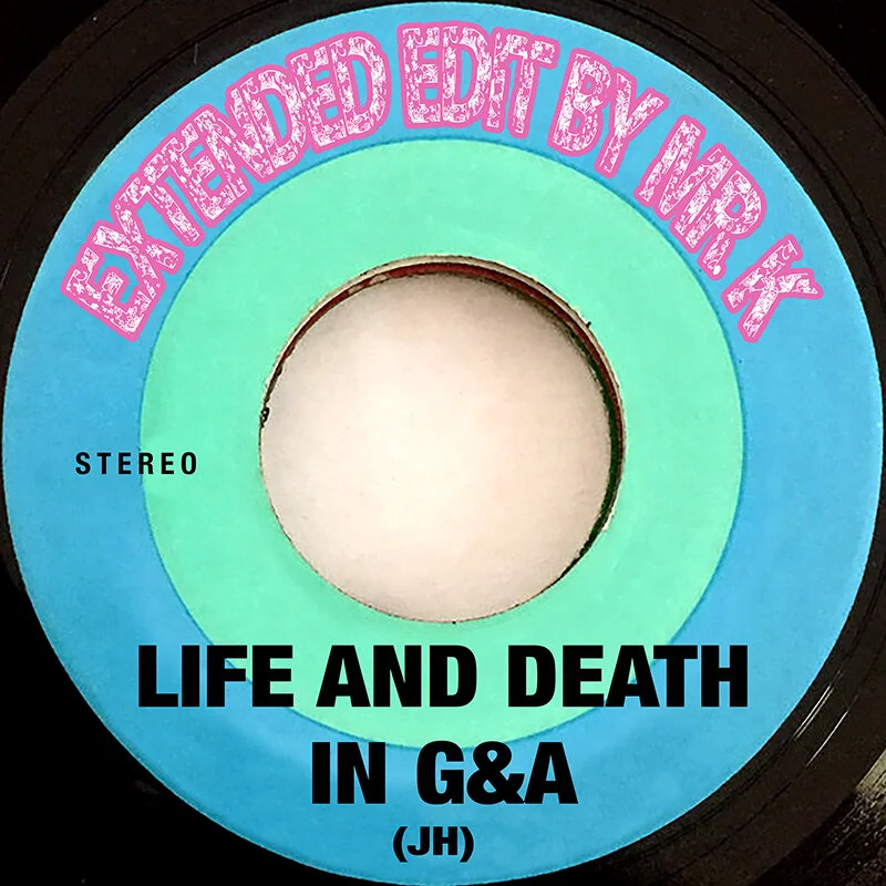 Edits By Mr. K Life & Death In G & A (JH) (Extended Edit By Mr. K)