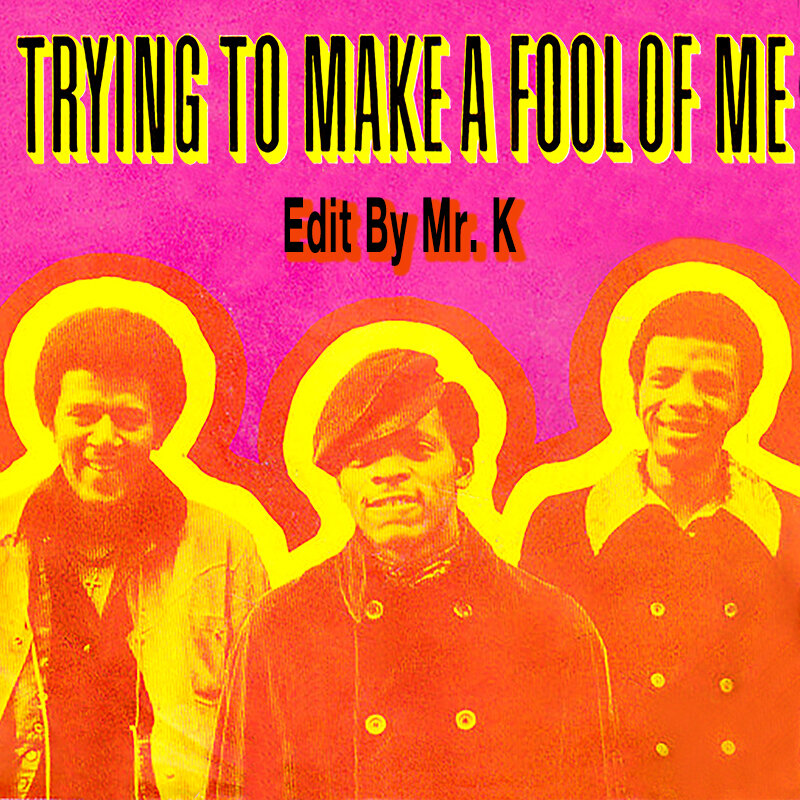 Trying To Make A Fool Of Me (Edit By Mr. K).jpg