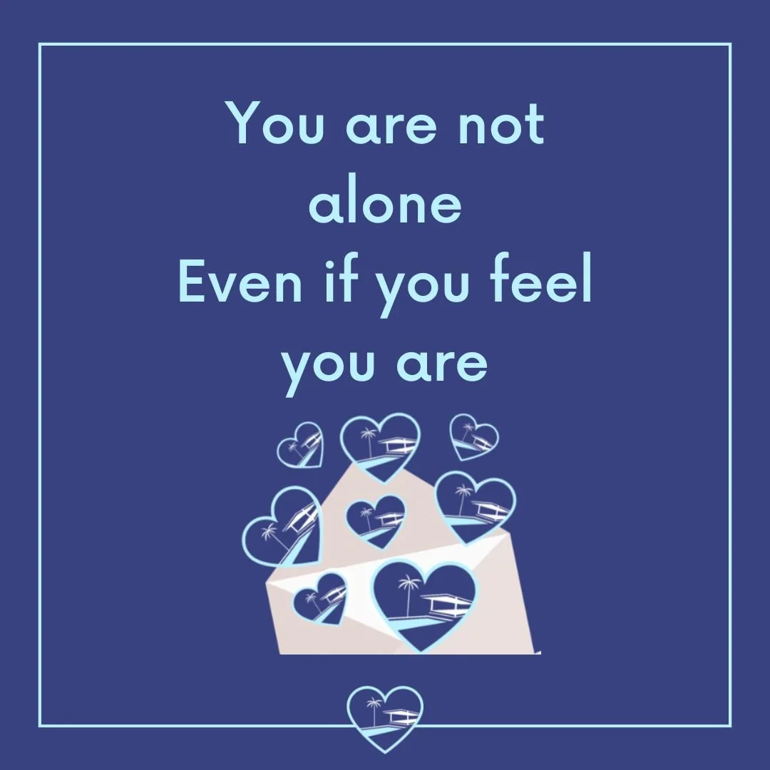 You Are Not Alone - Even if You Feel You Are