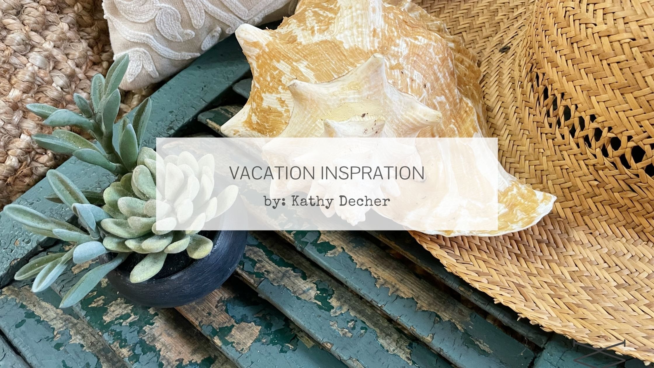 Vacation Decor Inspiration