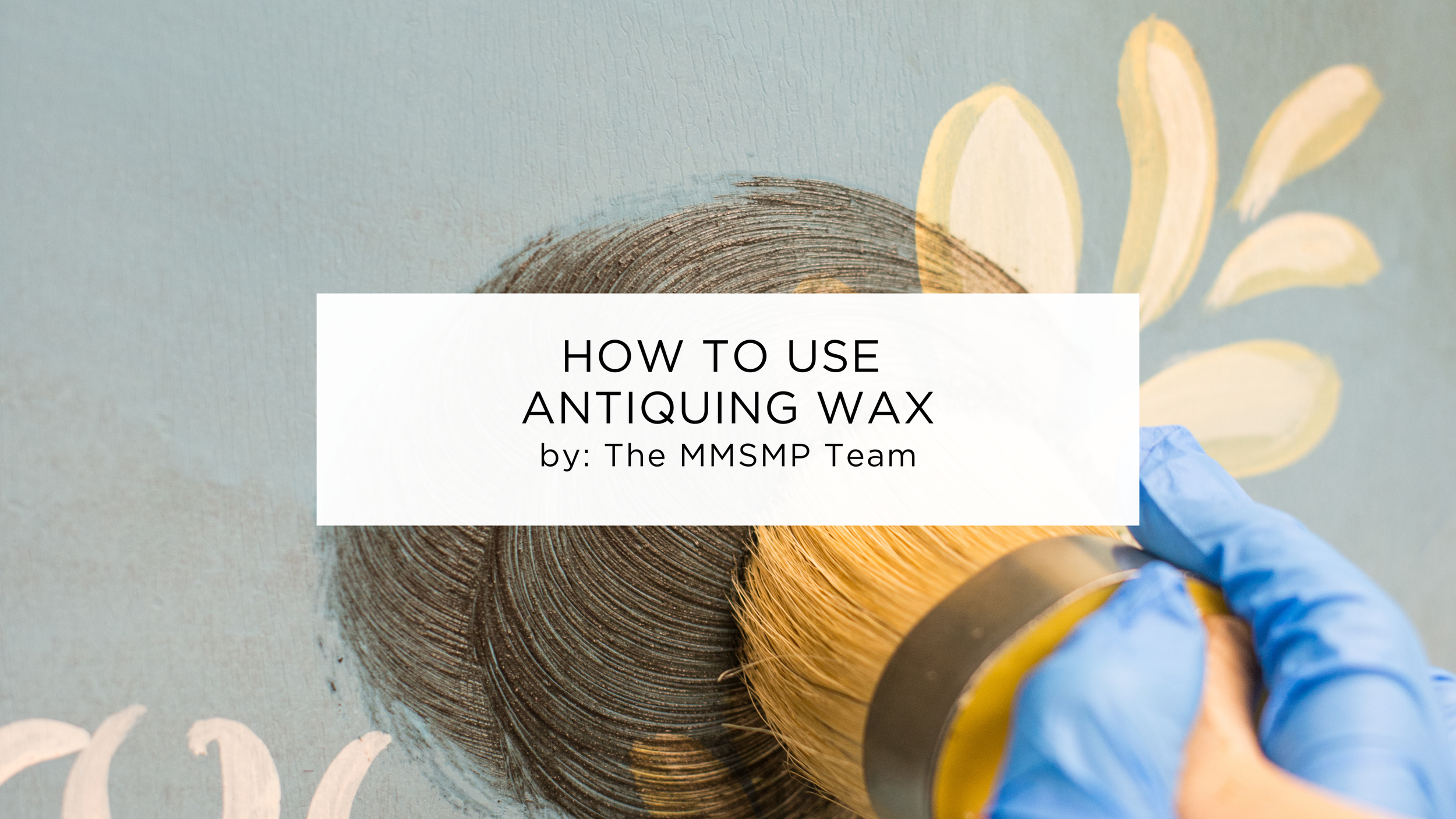 How to Apply Antiquing Wax