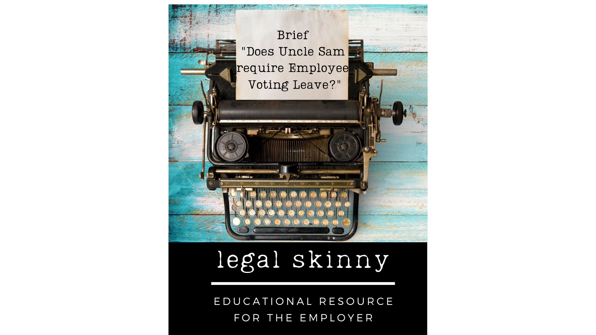 #23 - Brief - Does Uncle Sam Require Employee Voting Leave?