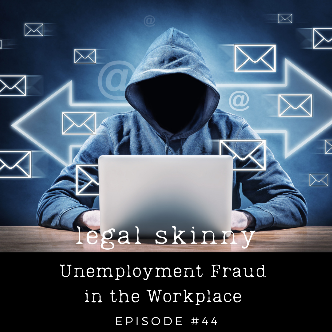 #44 - Unemployment Fraud in the Workplace