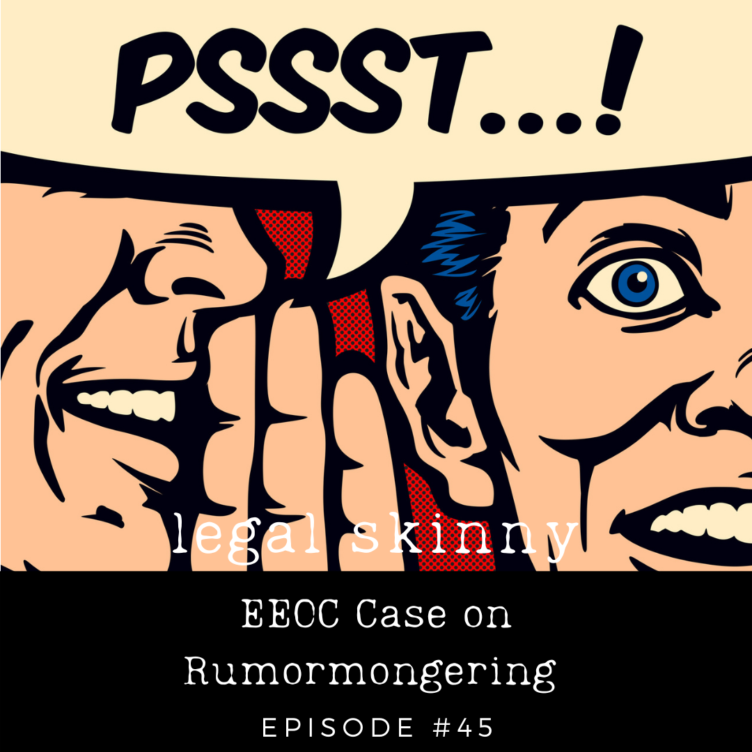 #45 - EEOC Case on Rumormongering