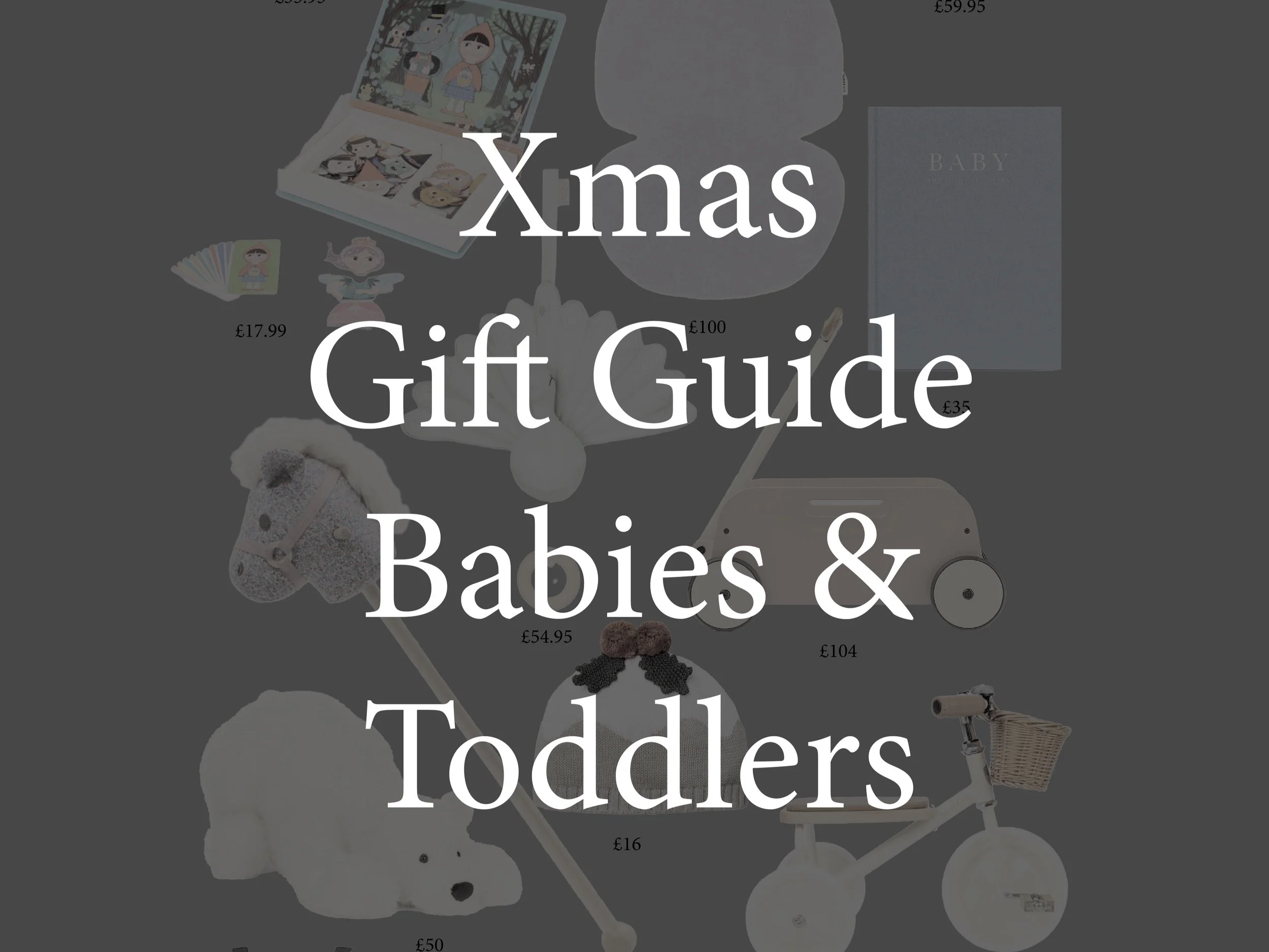 Xmas gift guide - Babies/Toddlers