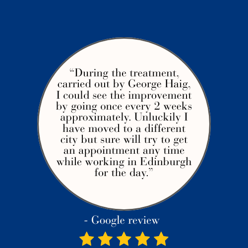 A Google review with a quote about a treatment experience by George Haig, mentioning improvements and scheduling appointments in Edinburgh, with a five-star rating.