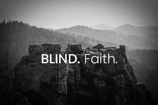 BLIND. Faith.