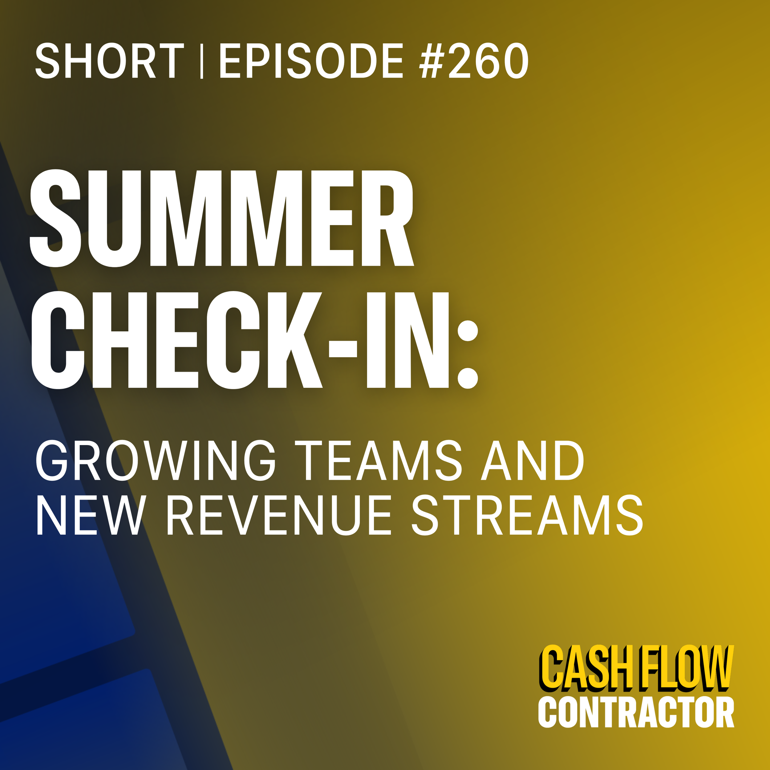 260 - Summer Check-In: Growing Teams and New Revenue Streams