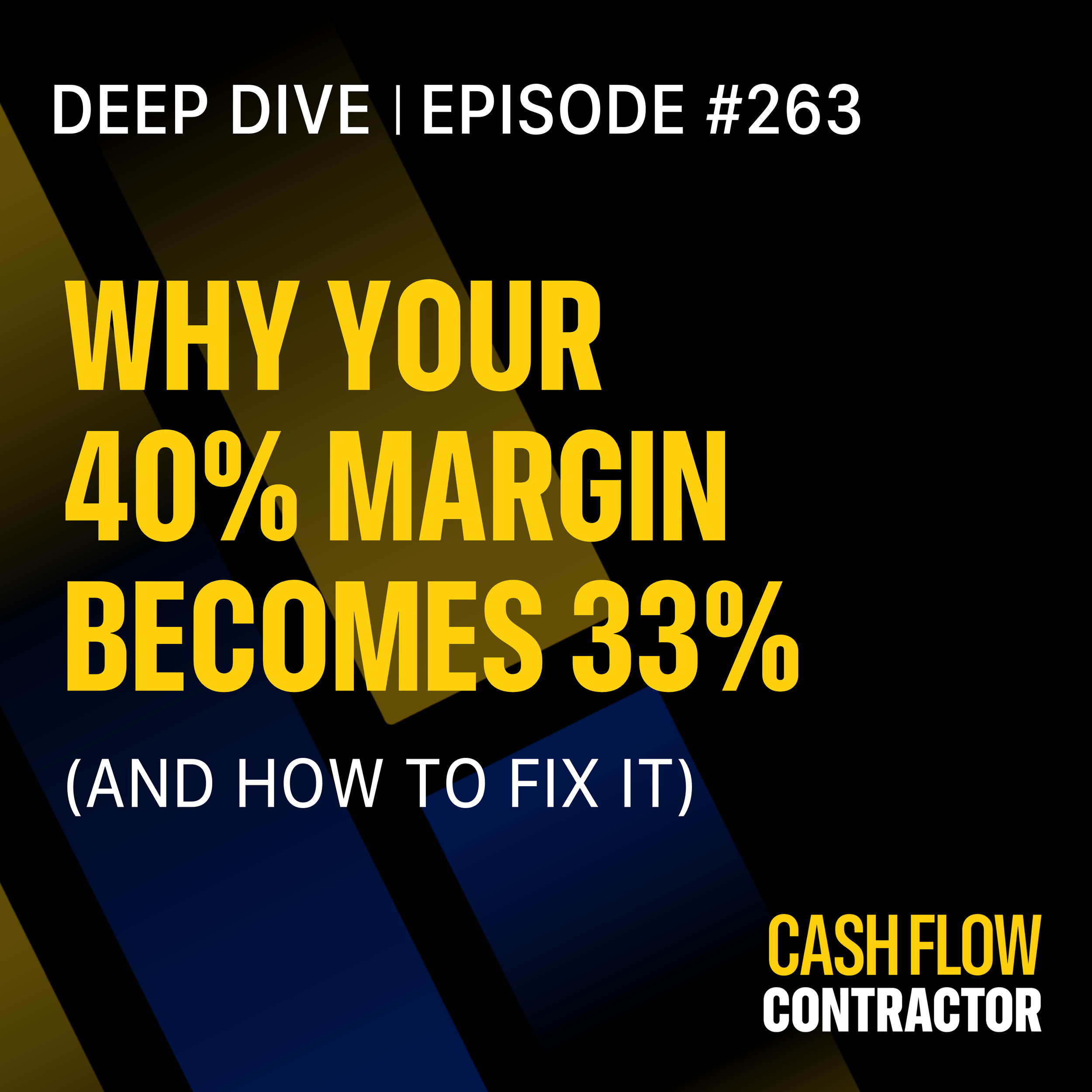 263 -Why Your 40% Margin Becomes 33% (And How to Fix It)